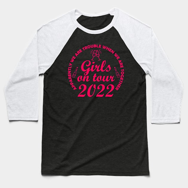 Apparently We Are Trouble Girls On Tour 2022 Matching Baseball T-Shirt by LittleBoxOfLyrics